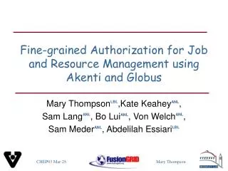 Fine-grained Authorization for Job and Resource Management using Akenti and Globus