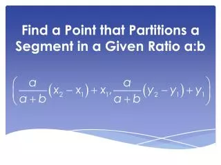 Find a Point that Partitions a Segment in a Given Ratio a:b