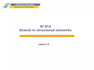 SI 614 Search in structured networks