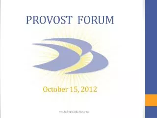 PROVOST FORUM October 15, 2012