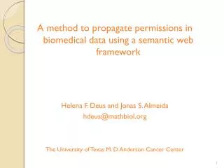 A method to propagate permissions in biomedical data using a semantic web framework Helena F. Deus and Jonas S. Almeida