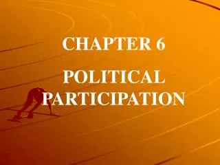 CHAPTER 6 POLITICAL PARTICIPATION