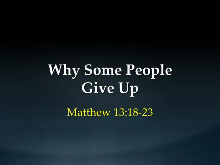 why some people give up
