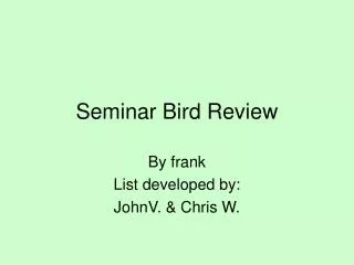 Seminar Bird Review