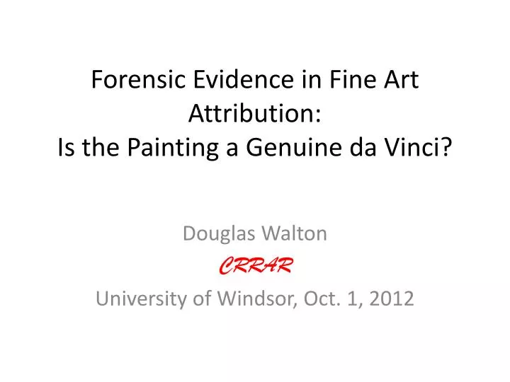 forensic evidence in fine art attribution is the painting a genuine da vinci