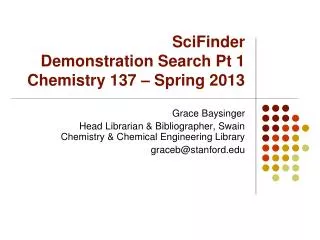 SciFinder Demonstration Search Pt 1 Chemistry 137 – Spring 2013