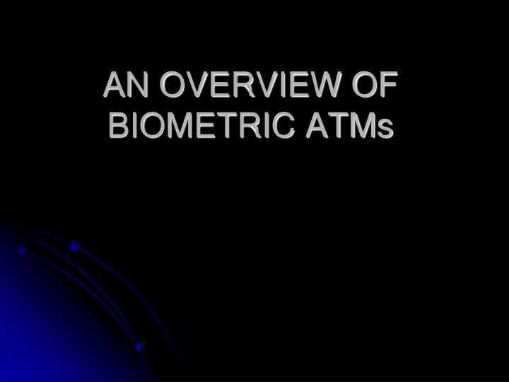 an overview of biometric atms