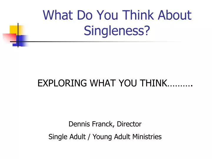 what do you think about singleness