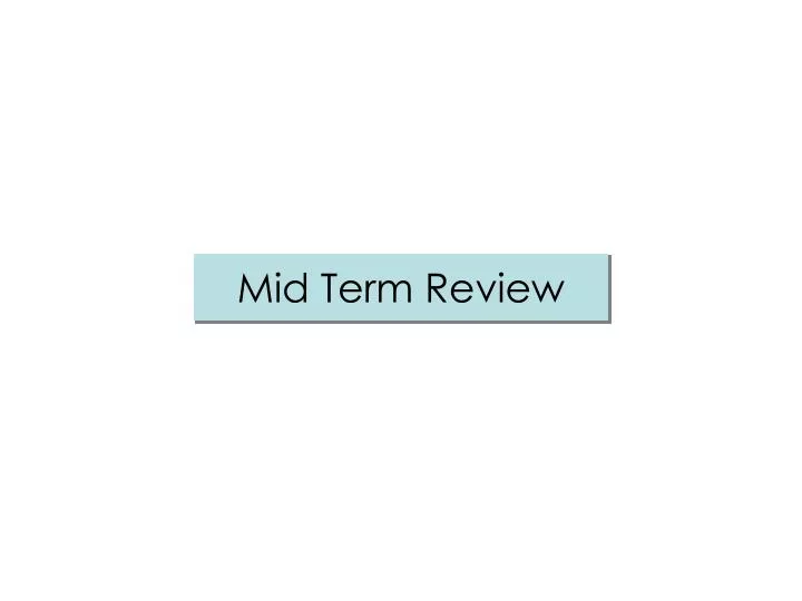 mid term review