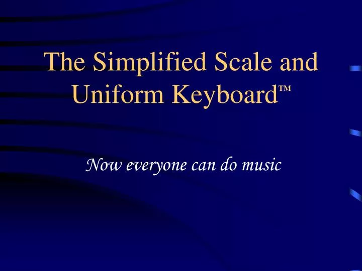 the simplified scale and uniform keyboard tm