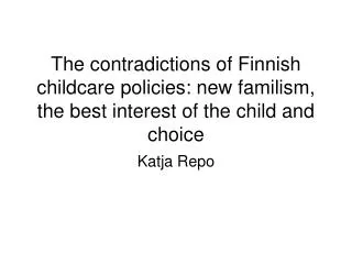 The contradictions of Finnish childcare policies: new familism, the best interest of the child and choice