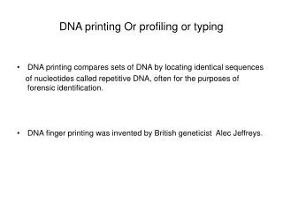 DNA printing Or profiling or typing