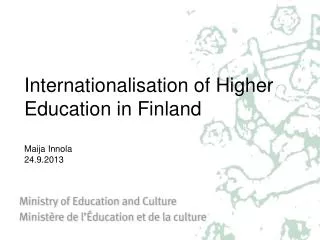 Internationalisation of H igher Education in Finland Maija Innola 24.9.2013