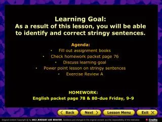 Learning Goal: As a result of this lesson, you will be able to identify and correct stringy sentences.