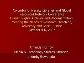 Amanda Hornby Media &amp; Technology Studies Librarian ahornby@uwb.edu