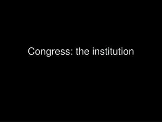 Congress: the institution