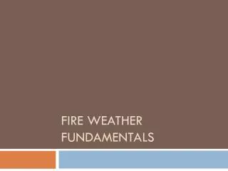 Fire Weather fundamentals