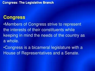 Congress Memb ers of Congress strive to represent the interests of their constituents while keeping in mind the needs of