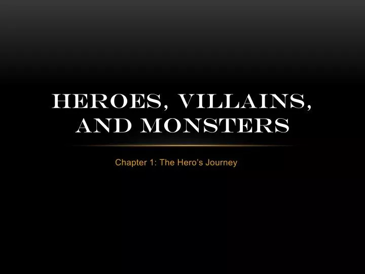 heroes villains and monsters