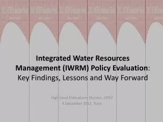 Integrated Water Resources Management (IWRM) Policy Evaluation : Key Findings, Lessons and Way Forward