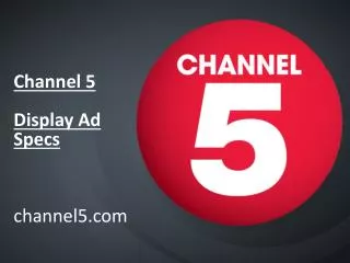 Channel 5 Display Ad Specs channel5.com