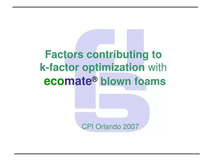 factors contributing to k factor optimization with eco mate blown foams cpi orlando 2007