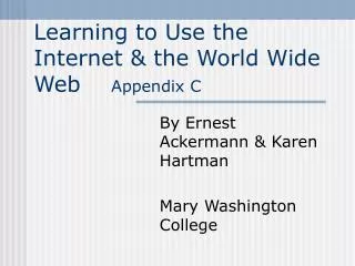learning to use the internet the world wide web appendix c