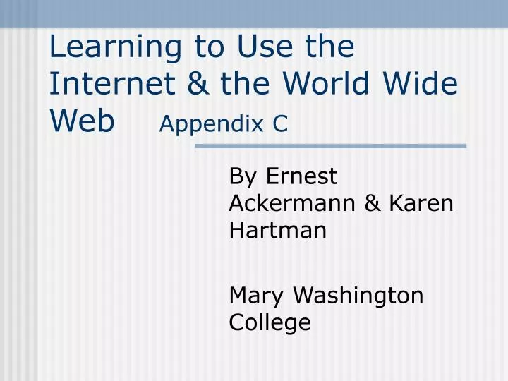 learning to use the internet the world wide web appendix c