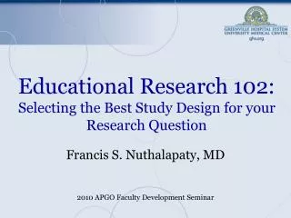Educational Research 102: Selecting the Best Study Design for your Research Question