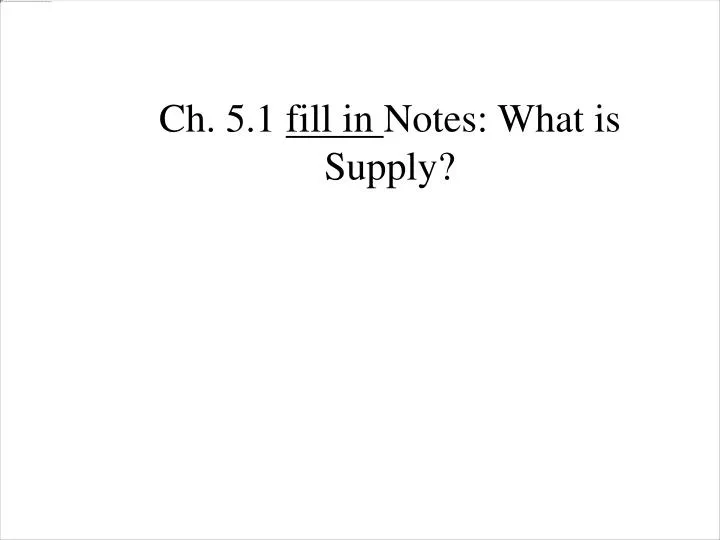 ch 5 1 fill in notes what is supply