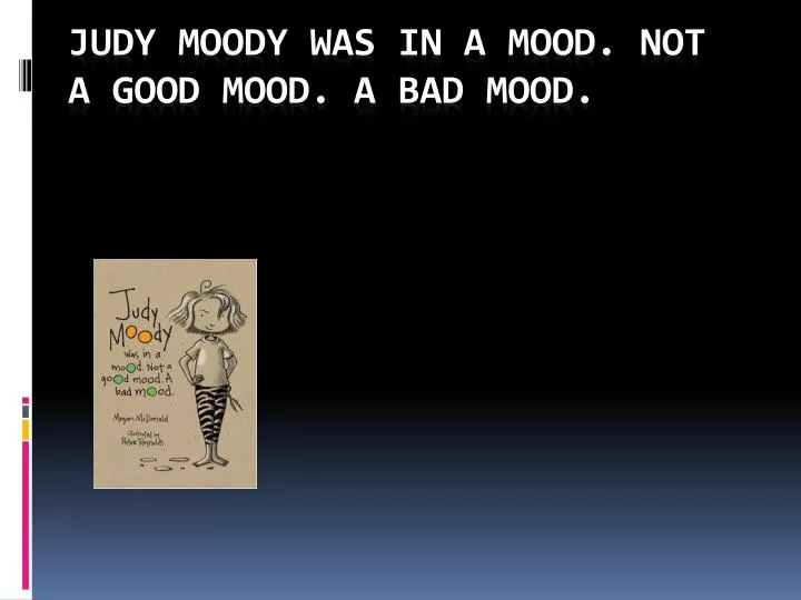 judy moody was in a mood not a good mood a bad mood