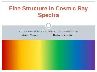 Fine Structure in Cosmic Ray Spectra