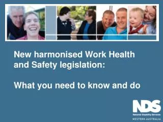 New harmonised Work Health and Safety legislation: What you need to know and do