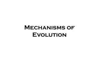 Mechanisms of Evolution