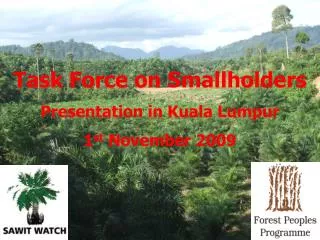 Task Force on Smallholders Presentation in Kuala Lumpur 1 st November 2009