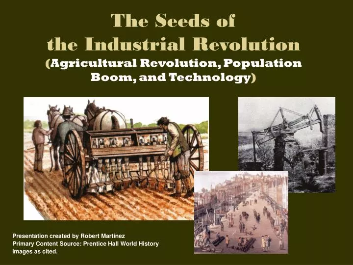 the seeds of the industrial revolution agricultural revolution population boom and technology