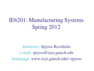 IE6201: Manufacturing Systems Spring 2012