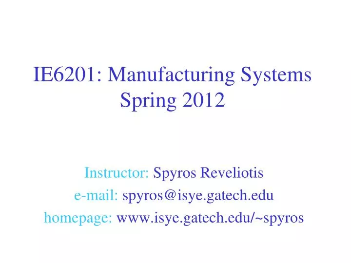 ie6201 manufacturing systems spring 2012