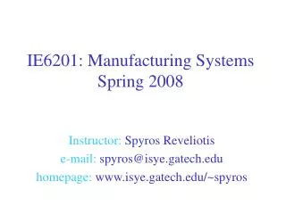 IE6201: Manufacturing Systems Spring 2008