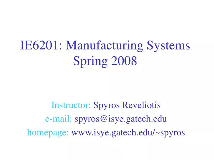 ie6201 manufacturing systems spring 2008