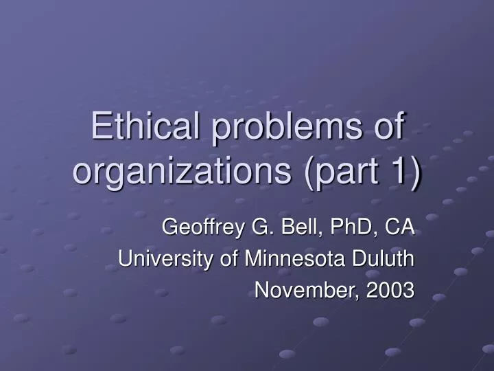 ethical problems of organizations part 1