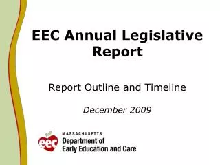 EEC Annual Legislative Report Report Outline and Timeline December 2009