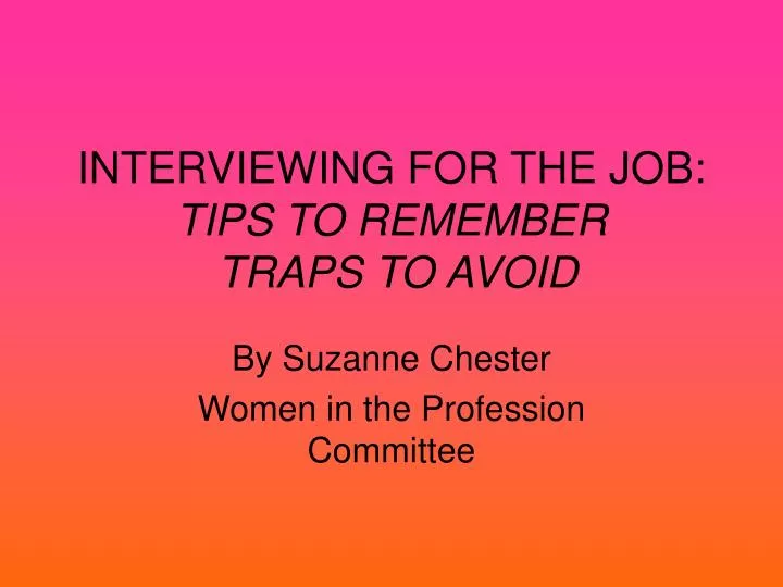 interviewing for the job tips to remember traps to avoid