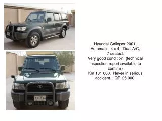 Hyundai Galloper 2001, Automatic, 4 x 4, Dual A/C, 7 seated. Very good condition, (technical inspection report availa