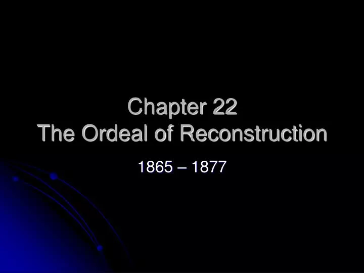chapter 22 the ordeal of reconstruction