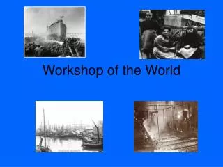 Workshop of the World