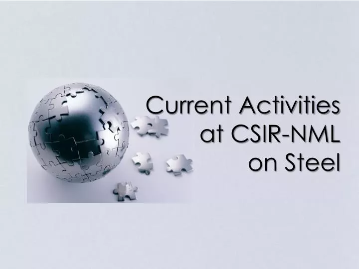 current activities at csir nml on steel