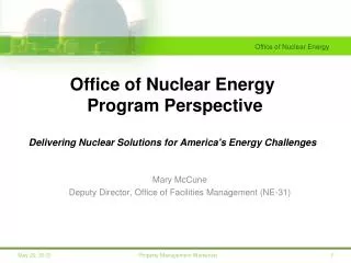 Office of Nuclear Energy Program Perspective Delivering Nuclear Solutions for America's Energy Challenges