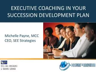 EXECUTIVE COACHING IN YOUR SUCCESSION DEVELOPMENT PLAN