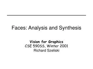 Faces: Analysis and Synthesis